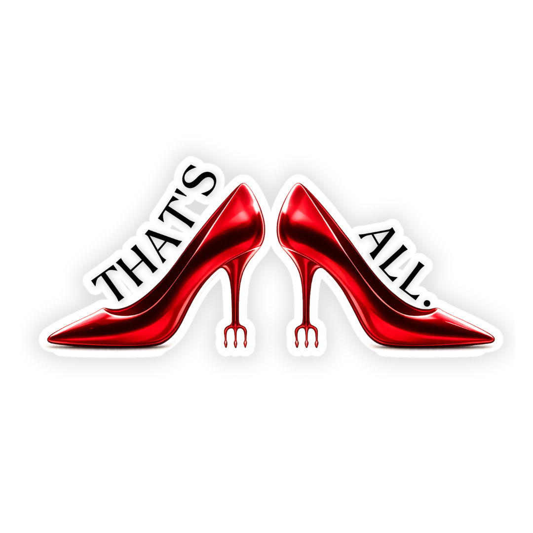 That's All! (Realistic Heel Version) Sticker